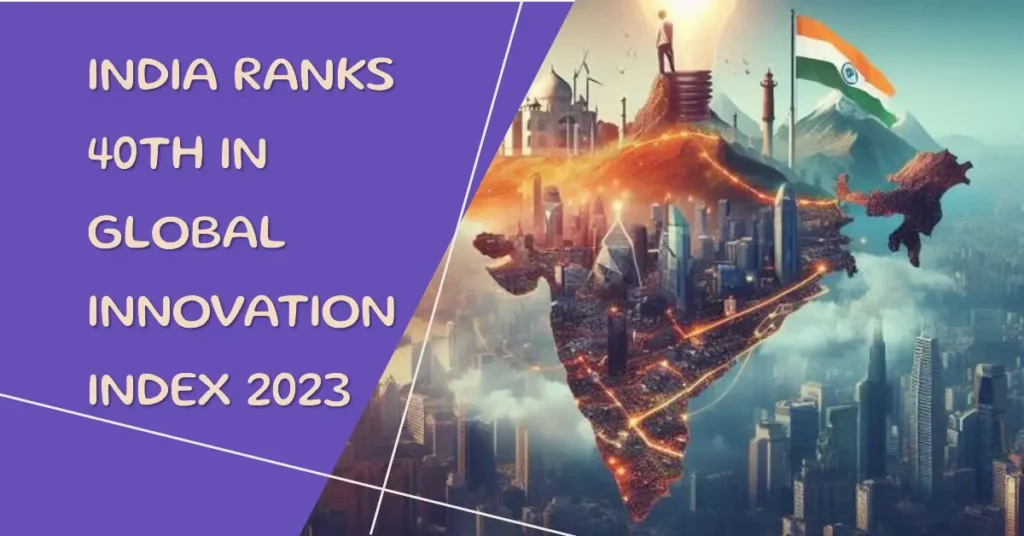 India Ranks 40th in Global Innovation Index 2023