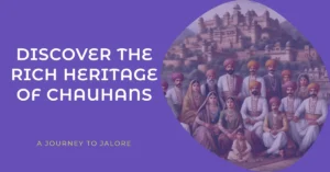 Discover the legacy of Chauhans of Jalore