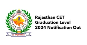 Rajasthan CET Graduation Level 2024 Notification Out